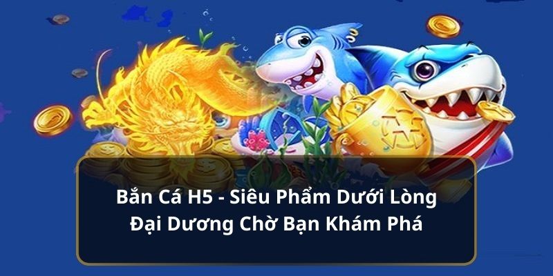 bắn cá h5