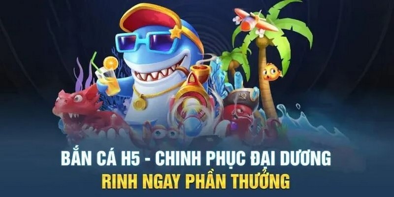 Bắn Cá H5 mang đến cho người chơi cảm giác lạ, trải nghiệm hoàn hảo 